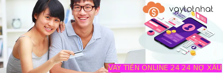 vay tiền online 24 24 nợ xấu